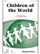 Children Of The World by Gray Ruth Morris for SAB