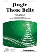 Jingle Those Bells by Lantz and Brownsey - Lantz Marti - for 3-Part Mixed