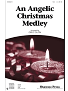Angelic Christmas Medley by - Gilpin Greg - for SSA