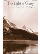 Light Of Glory by Martin and Angerman Joseph M. Martin for SATB