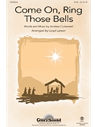 Come On Ring Those Bells by - Larson Lloyd - for SATB