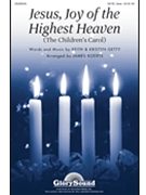Jesus Joy Of The Highest Heaven by Getty Keith and Kristyn - Koerts James - for SATB