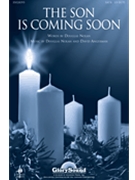 Son Is Coming Soon by Nolan Douglas for SATB