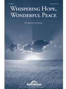 Whispering Hope Wonderful Peace by - Raney Joel - for SATB