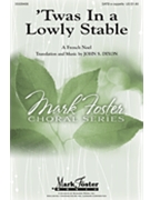 Twas In A Lowly Stable by - Dixon John - for SATB