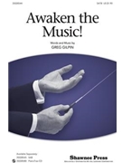 Awaken The Music by Gilpin Greg for SATB