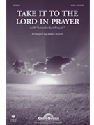 Take It To The Lord In Prayer by - Koerts James - for SATB