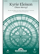 Kyrie Eleison (Lord Have Mercy) by Getty and Townend - Angerman David - for SATB