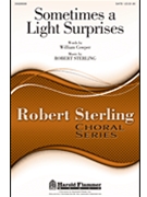 Sometimes A Light Surprises by Sterling Robert for SATB