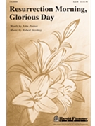 Resurrection Morning Glorious Day by Sterling Robert for SATB