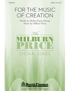 For The Music Of Creation by Price Milburn for SATB
