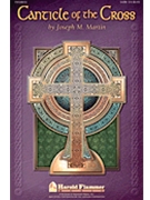 Canticle Of The Cross by Martin Joseph M for Accompaniment CD