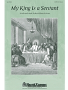 My King Is A Servant by Schram Ruth Elaine for SATB