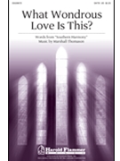 What Wondrous Love Is This by Thomason Marshall for SATB