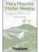 Mary Mournful Mother Weeping by Jurifoy John for SATB