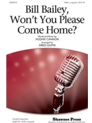 Bill Bailey Won't You Please Come Home by Cannon Hughie - Gilpin Greg - for SSAA