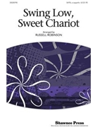 Swing Low Sweet Chariot by - Robinson Russell L - for SATB