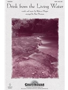 Drink From The Living Water by Hogan Rebecca - Drennan Patti - for SATB