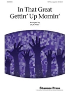 In That Great Gettin' Up Mornin' by - Hart Don - for SATB a cappella