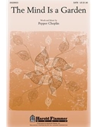 Mind Is A Garden by Choplin Pepper for SATB