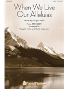 When We Live Our Alleluias by Nolan Douglas - Angerman David - for SATB