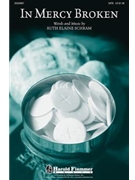 In Mercy Broken by Schram Ruth Elaine for SATB