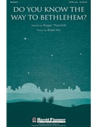 Do You Know The Way To Bethlehem by Nix Brad for SATB