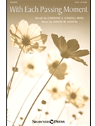 With Each Passing Moment by Martin Joseph M for SATB