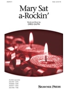 Mary Sat a-Rockin' by Gilpin Greg for SSAA a cappella