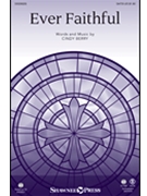 Ever Faithful by Berry Cindy for SATB