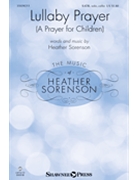 Lullaby Prayer (A Prayer for Children) by Sorenson Heather for SATB