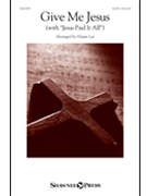 Give Me Jesus w/Jesus Paid It All by - Hojun Lee - for SATB