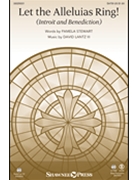 Let the Alleluias Ring! (Introit and Benediction) by Lantz David for SATB