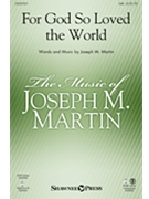 For God So Loved the World by Martin Joseph M for SAB