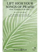 Lift High Your Songs of Praise from Footprints in the Sand by Martin Joseph M for SATB