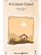 Cuban Carol by Curry Craig for SATB