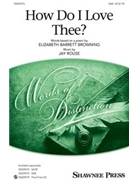 How Do I Love Thee? by Rouse Jay for SAB