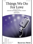Things We Do for Love by Gouldman and Stewart - Gilpin Greg - for SATB