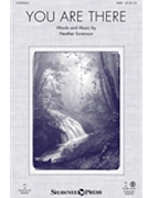 You Are There by Sorenson Heather for SATB