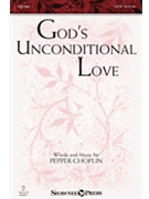 God's Unconditional Love by Choplin Pepper for SATB