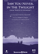 Saw You Never In The Twilight (From Season Of Wonders ) by Martin Joseph M for Accompaniment CD