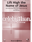 Lift High The Name Of Jesus by Getty Kristyn - McDonald Mary - Keith and Kristyn Gett for SATB