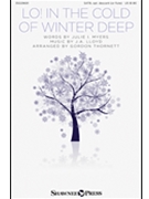Lo In The Cold Of Winter Deep by Myers Julie - Gordon Thornett - for SATB