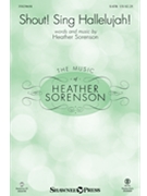 Shout! Sing Hallelujah! by Sorenson Heather for SATB