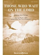 Those Who Wait On The Lord by Blake and Clonin for SATB