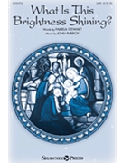 What Is This Brightness Shining? by Purifoy and Stewart for SATB