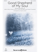 Good Shepherd Of My Soul by Getty and Townend - Larson Lloyd - Keith and Kristyn Getty for SATB