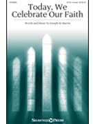 Today We Celebrate Our Faith by Martin Joseph M for SATB