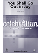 You Shall Go Out in Joy by Barrett Michael for SATB