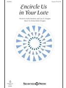 Encircle Us in Your Love by Douglas Donna Butler for Unison